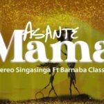 Download Audio | Stereo Singasinga Ft. Barnaba Classic – Asante Mama