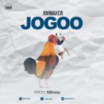 Download Audio | Joh Maker – Jogoo