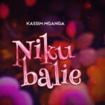 Download Audio | Kassim Mganga – Nikubalie