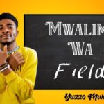 Download Audio | Yuzzo Mwamba – Mwalimu wa Field