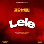 Download Audio | Zombi ft Sacree – Lele