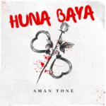 Download Audio | Aman Tone – Huna Baya
