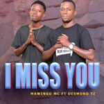 Download Audio | Mawingu Mc Ft. Desmondtz – I Miss You