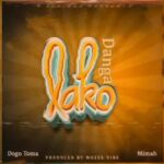 Download Audio | Mimah x Dogo Toma – Danga Lako