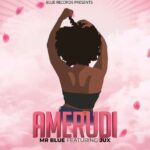 Download Audio | MrBlue Ft. Jux – Amerudi
