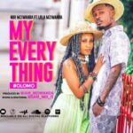 Download Audio | Nuh Mziwanda Ft. Lola Mziwanda – My Everthing