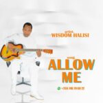 Download Audio | Wisdom Halisi – Allow Me
