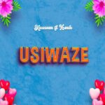 Download Audio | Kassam Ft. Xouh – Usiwaze
