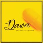 Download Audio | Mr T Touch Ft Platform – Dawa
