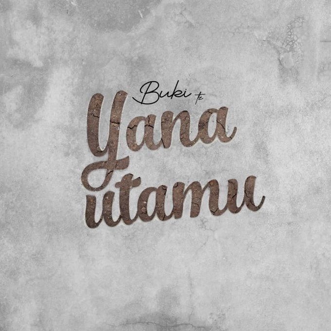 Download Audio | Buki tz – Yanautamu