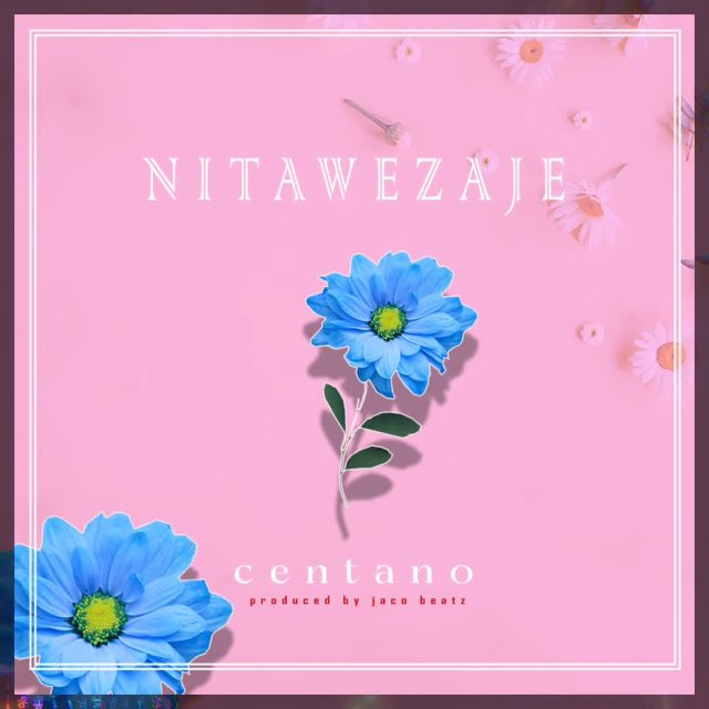 Download Audio | Centano – Nitawezaje