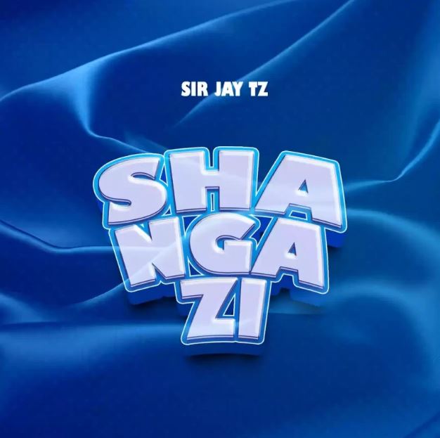 Download Audio | Sir jay Tz – Shangazi