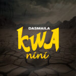 Download Audio | Dasmaila – Kwanini