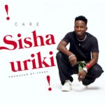 Download Audio | Care – Sishauriki