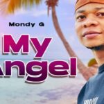Download Audio | Mondy G – My Angel
