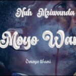 Download Audio | Nuh Mziwanda – Moyo Wami