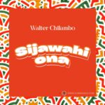 Download Audio | Walter Chilambo – Sijawahi Ona