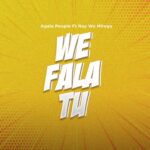 Download Audio | Agala People Ft. Nay Wa Mitego – We Fala Tu