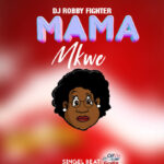 Download Audio | Dj Robby Fighter – Mamamkwe