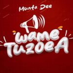 Download Audio | Munta Dee – Wametuzoea