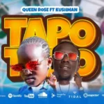 Download Audio | Kushman ft Queen Rose – Tapo Tapo