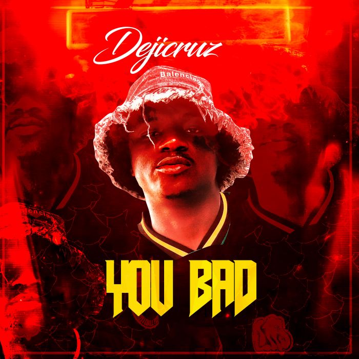 Download Audio | Dejicruz – You Bad