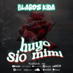 Download Audio | Blaros Kida – Huyo Sio Mimi