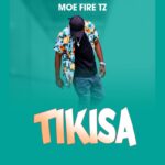 Download Audio | Moe Fire – Tikisa