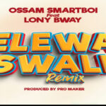 Download Audio | Ossam Smartboi Ft. Lony bway – Elewa Swali Remix