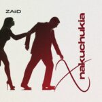 Download Audio | Zaiid – X Nakuchukia