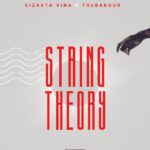 Download Audio | Dizasta Vina Ft Trubadour – String Theory