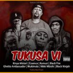 Download Audio | Kinya Mistari X Essence X Kamusi X BlackFire X Ghetto X Mukimala X Nikki Mbishi X Black Ninjah – Tukusa VI