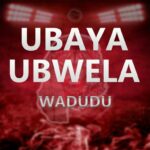 Download Audio | Wadudu – Ubaya Ubwela