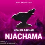 Download Audio | Ndauka Bachan – Njachama