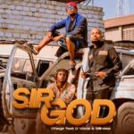Download Audio | Chege Ft. D Voice, Billnass – Sir God