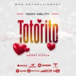 Download Audio | Dicky Ability – Totorito