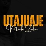 Download Audio | Mack Zube – Utajuaje