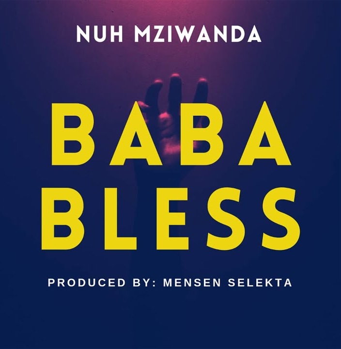 Download Audio | Nuh Mziwanda – Baba Bless
