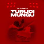 Download Audio | Jax Chata – Turudi kwa mungu
