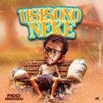 Download Audio | Fido mgaigai – Usisononeke