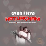 Download Audio | 2van Fleva – Hatuachani