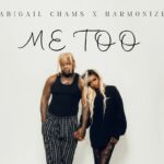 AUDIO | Abigail Chams Ft Harmonize – Me too | Download