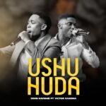 AUDIO | John Kavishe Ft Victor Kakoma – Ushuhuda | Download