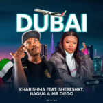 AUDIO | Kharishma Ft Shebeshxt x Naqua & Mr Diego – Dubai | Download