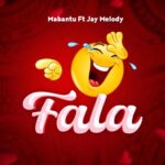 Download Audio | Mabantu Ft. Jay Melody – Fala