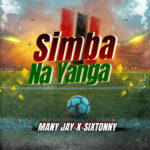 Download Audio | Many Jay X Sixtonny – Simba Na Yanga