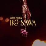 Music Audio | Brayban – Iko Sawa | Download