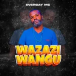 Music Audio | Everday Mc – Wazazi Wangu | Download