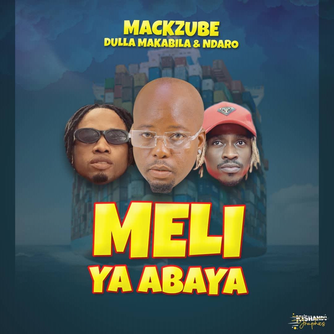Music Audio | Mack Zube Ft Dulla Makabila & Ndaro – Meli ya Abaya | Download