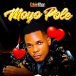 Music Audio | Kelvin Khan – Moyo Pole | Download
